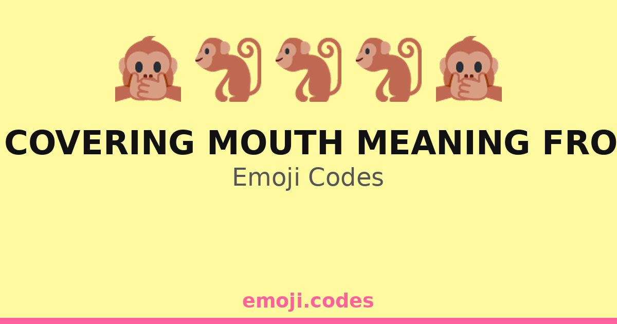 Monkey Covering Mouth Meaning From A Girl Emoji Codes ๐๐๐ค โ 187 ...