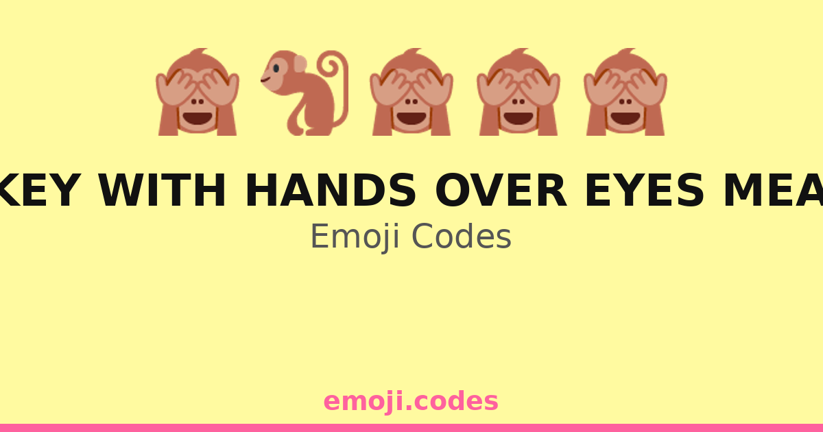 Monkey With Hands Over Eyes Meaning Emoji Codes ππππ β 226 Combinations ...