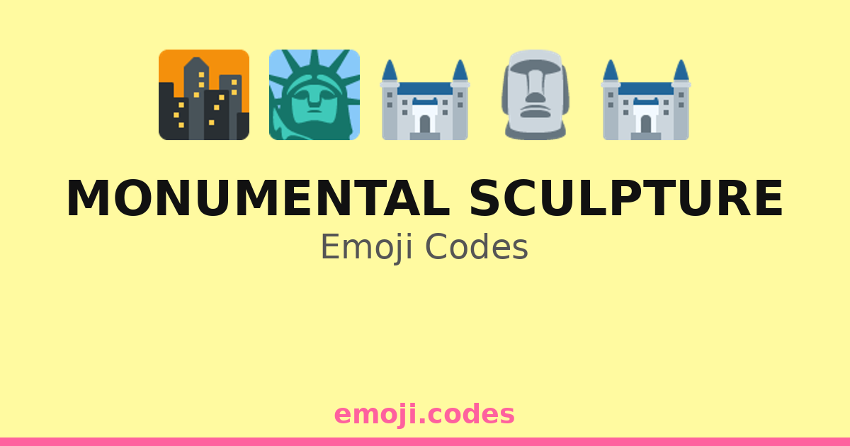 Monumental Sculpture Emoji Codes 🌆🗿🖼️ — 228 Combinations to Copy & Paste