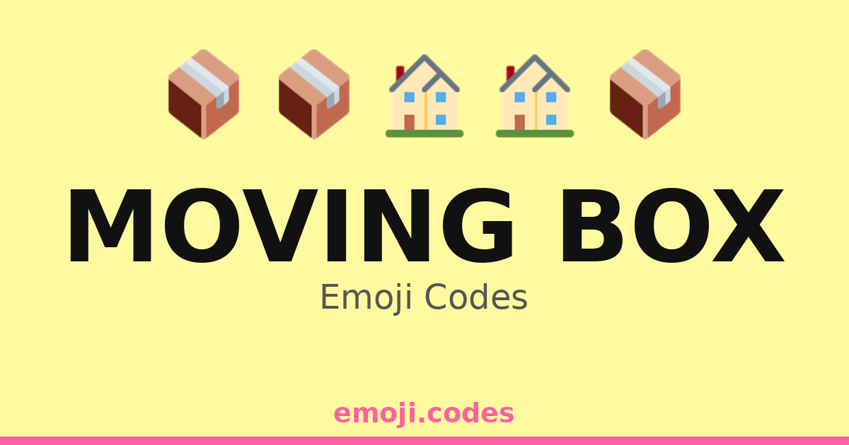Moving Box Emoji Codes 🏠📦🏡 — 215 Combinations to Copy & Paste