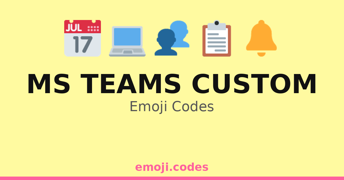 Ms Teams Custom Emoji Codes 🌐📅👥📞 — 42 Combinations to Copy & Paste