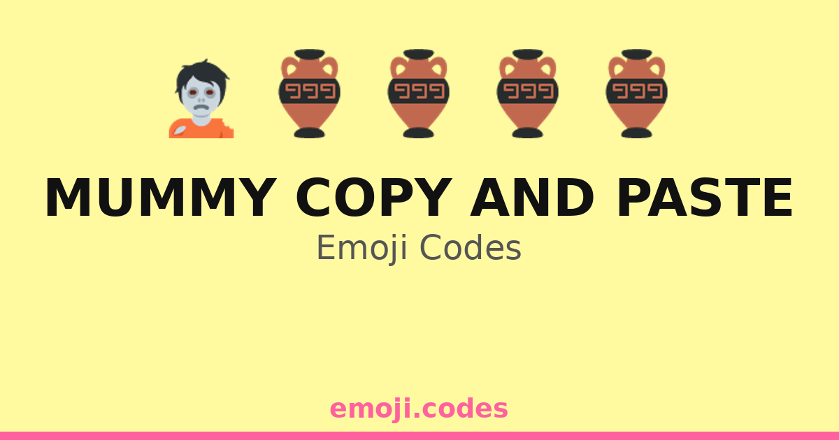 Mummy Copy And Paste Emoji Codes 🏺🧙♀️📜 — 166 Combinations to Copy & Paste