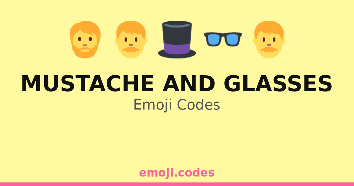 Mustache Token Code Mustache And Glasses Emoji Codes 🎩🧔👓 — 278 Combinations to Copy & Paste