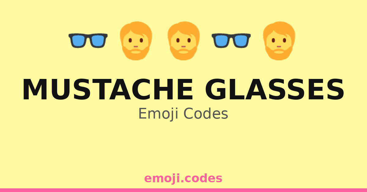 Mustache Token Code Mustache Glasses Emoji Codes 👓👨🧔 — 128 Combinations to Copy & Paste