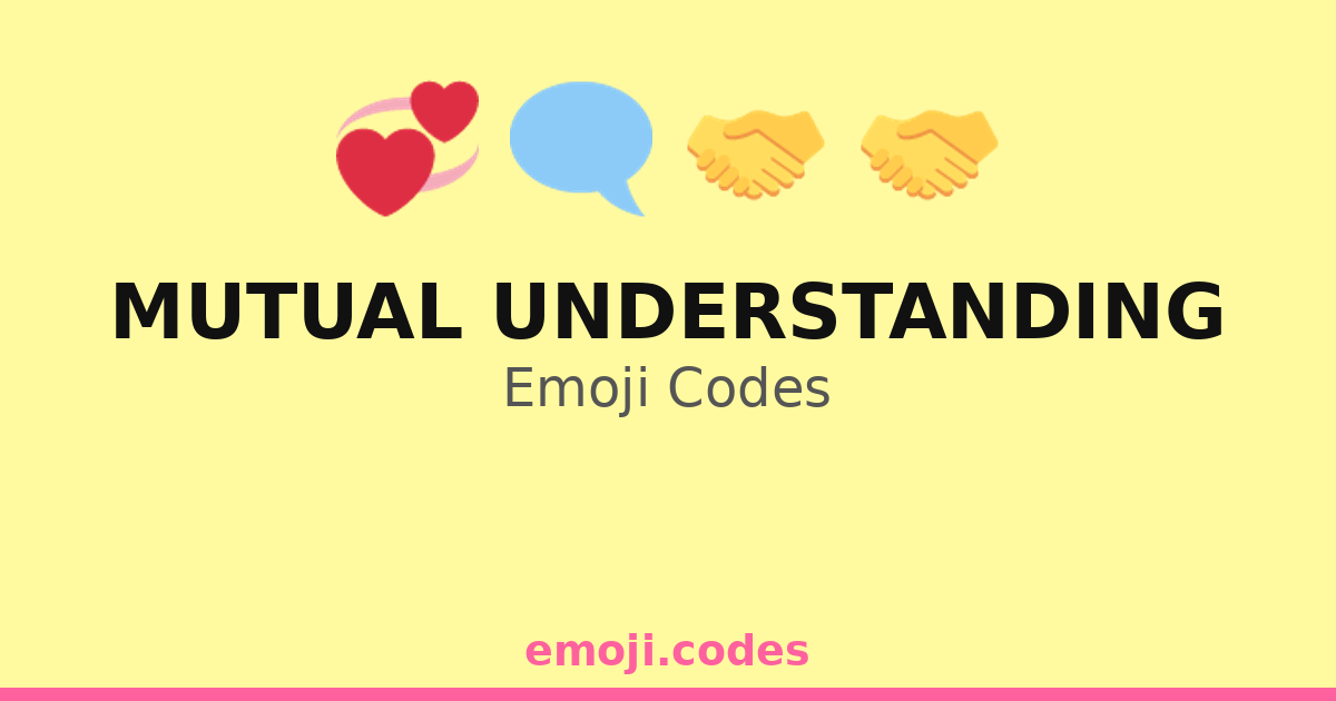 Mutral Understanding Mutual Understanding Emoji Codes 💞🤝🌼 — 259 Combinations to Copy & Paste