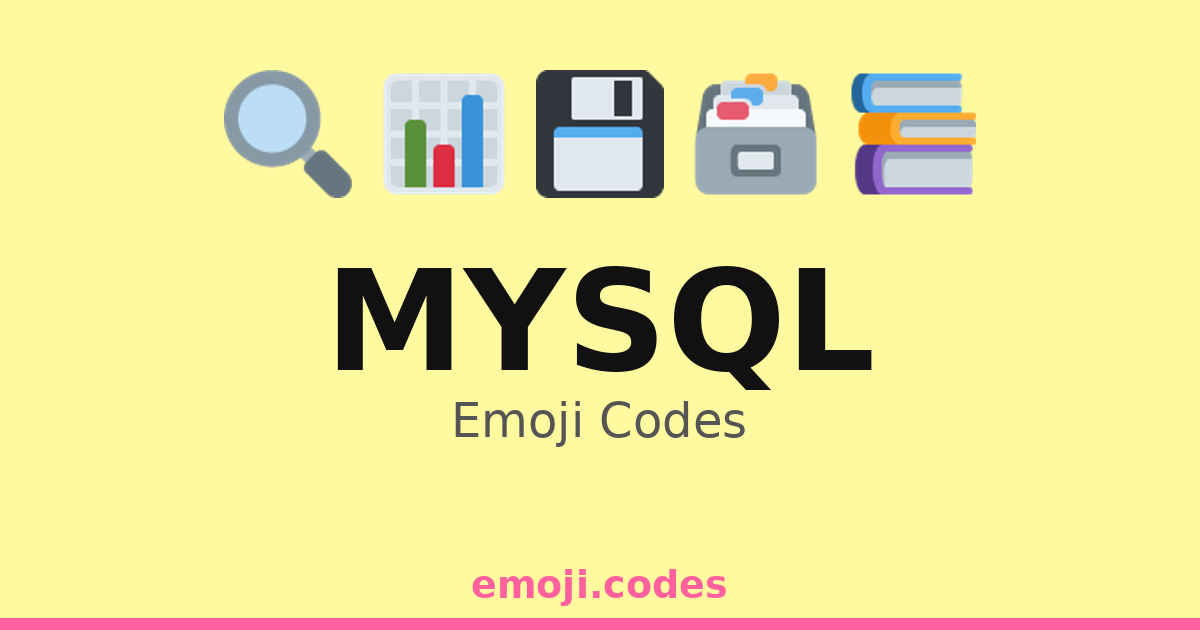 Mysql Emoji Codes 💻📈📚🗄️ — 284 Combinations to Copy & Paste