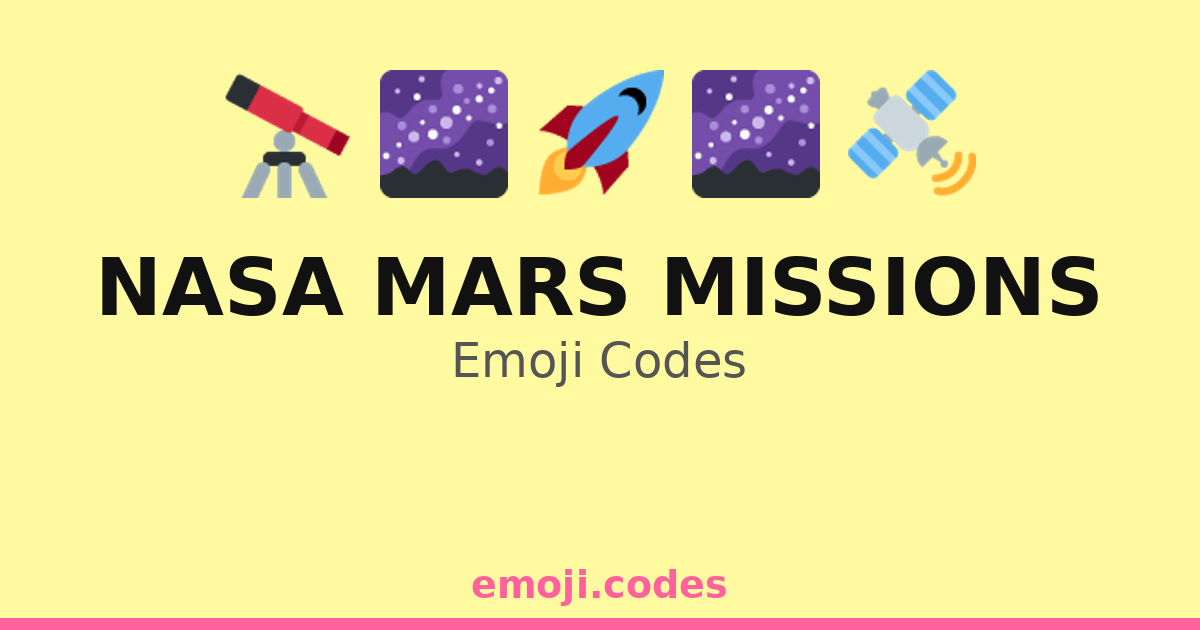 Nasa Mars Missions Emoji Codes 🌌👨🚀🔭🛰️ — 286 Combinations to Copy & Paste
