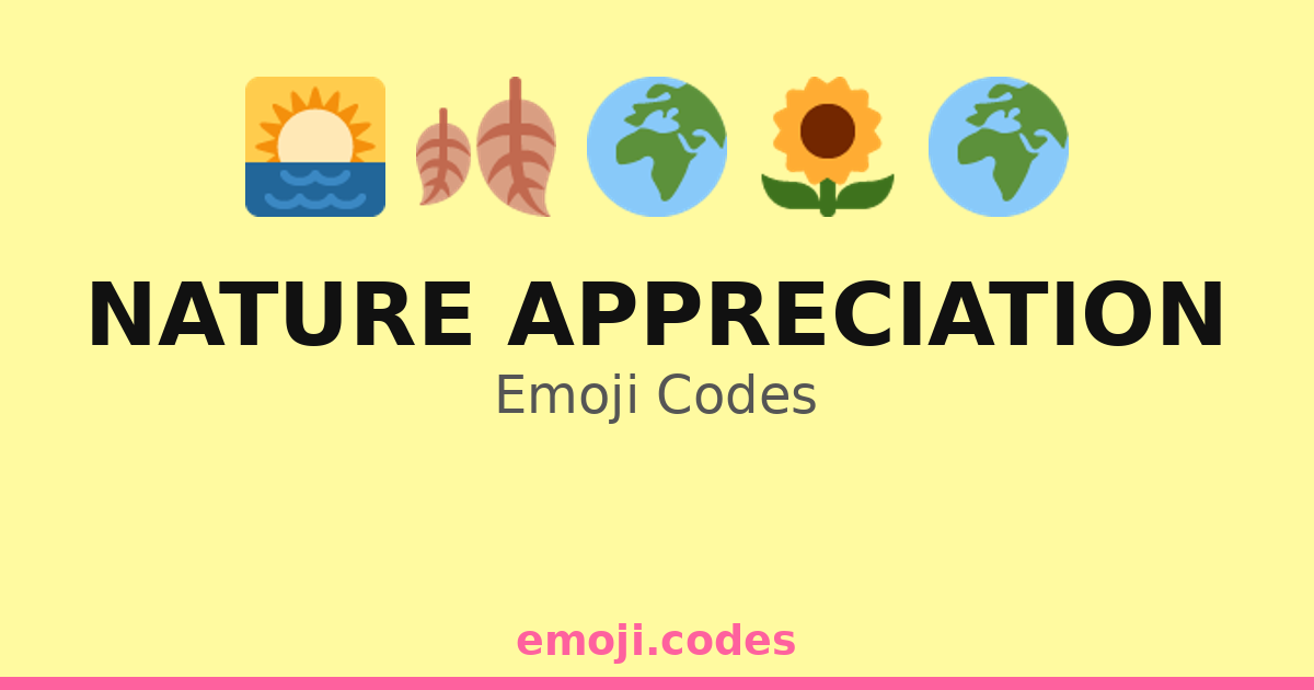 Nature Appreciation Emoji Codes 🌅🌲🍂 — 172 Combinations to Copy & Paste
