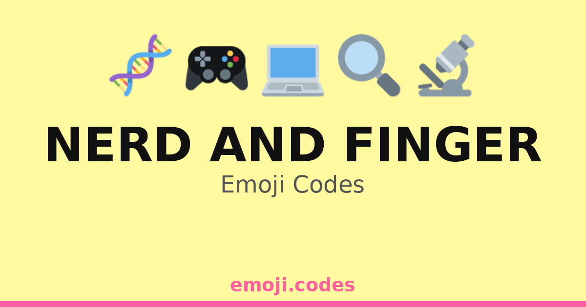 Nerd And Finger Emoji Codes 🎮👆 — 143 Combinations to Copy & Paste