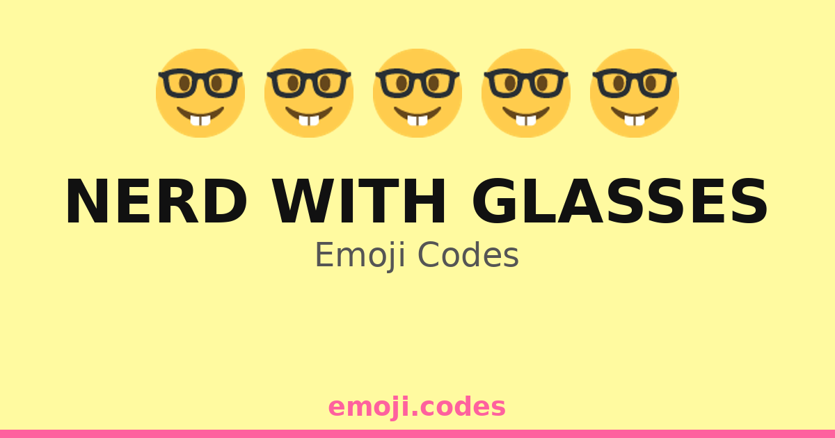 Nerd With Glasses Emoji Codes 🤓🎮👨‍💻👩‍💻🧬 — 341 Combinations to Copy & Paste