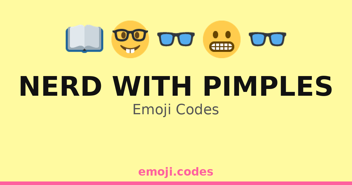 Nerd With Pimples Emoji Codes 🎲🧙‍♂️🕹️ — 200 Combinations to Copy & Paste