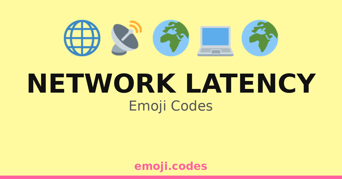 Network Latency Emoji Codes 🌍🔌🕒 — 192 Combinations to Copy & Paste