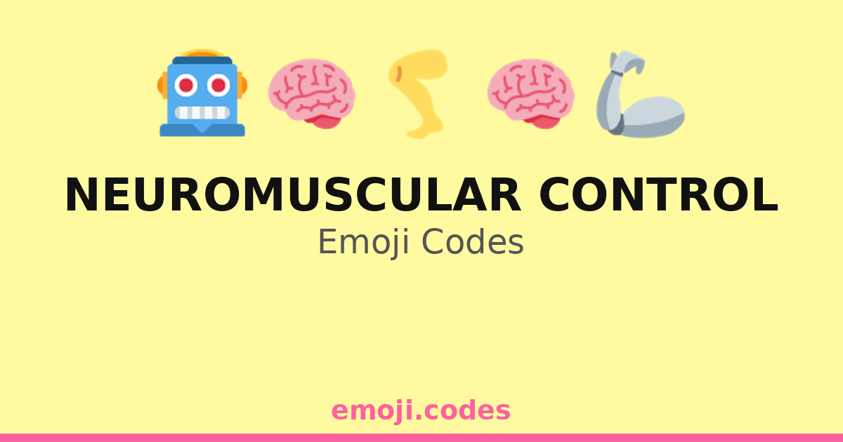 Control Rework Emoji Neuromuscular Control Emoji Codes 🏃♀️💪🧠🔄 — 168 Combinations to Copy ...