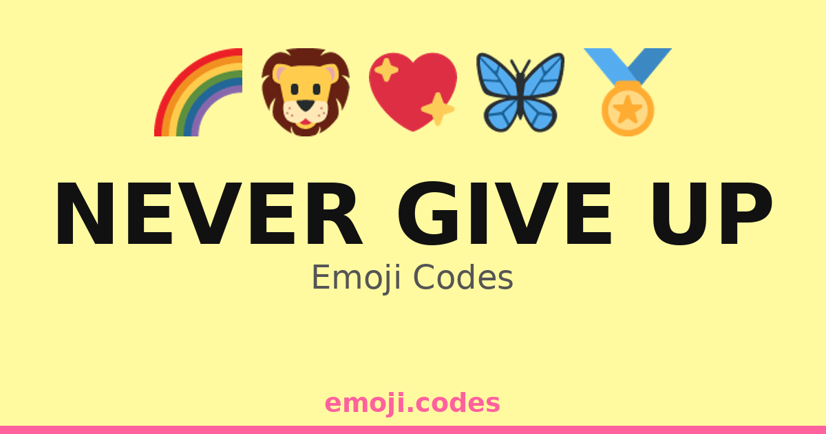 Never Give Up Emoji Codes 🌈🏅 — 155 Combinations to Copy & Paste