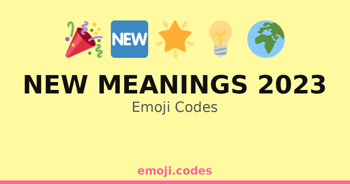 New Meanings 2023 Emoji Codes 🆕💬🌐 — 144 Combinations to Copy & Paste