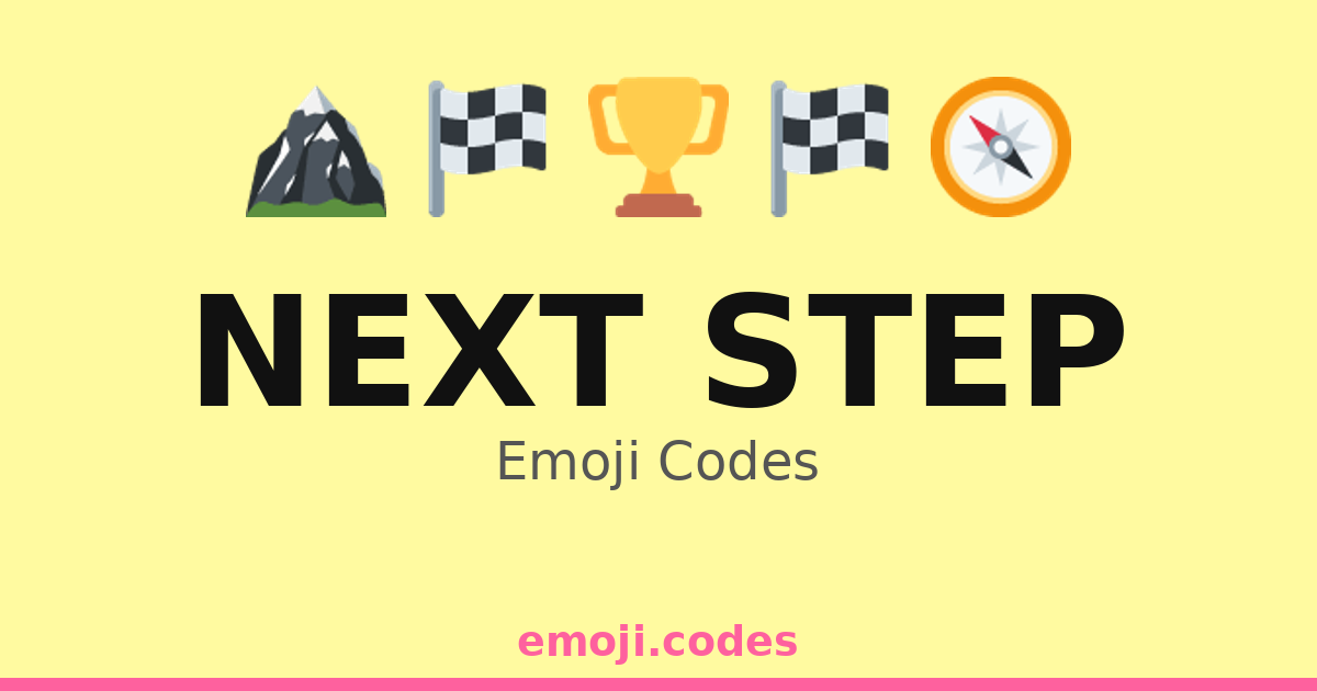 Next Step Emoji Codes 🏁🔜🏆 — 140 Combinations to Copy & Paste