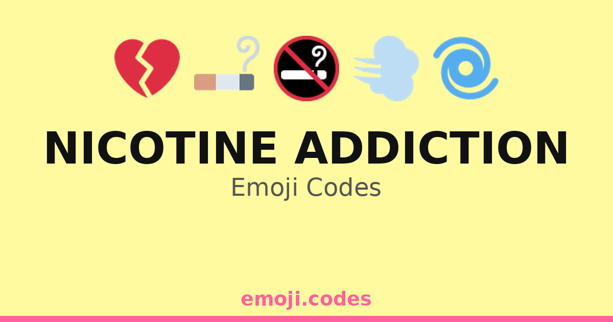 Nicotine Addiction Emoji Codes 🚭 — 112 Combinations to Copy & Paste