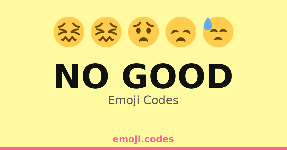 No Good Emoji Codes 😓💔🔻 — 175 Combinations to Copy & Paste