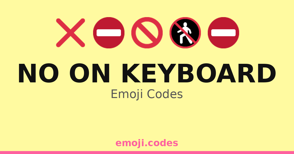 No On Keyboard Emoji Codes ๐๐ท๐ โ 34 Combinations to Copy & Paste
