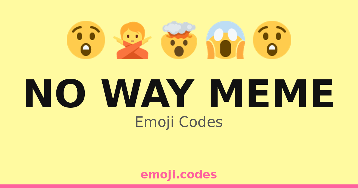 No Way Meme Emoji Codes ๐ฎ๐ฑ๐ฒ๐ค โ 36 Combinations to Copy & Paste