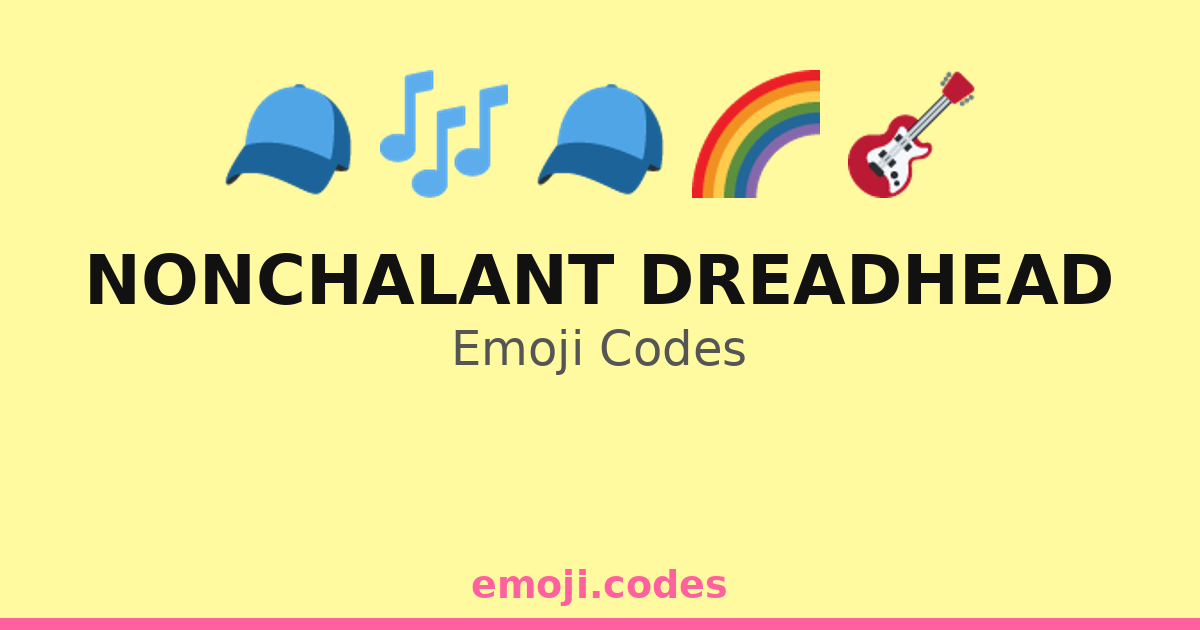 Nonchalant Dreadhead Emoji Codes 🌀🌈😎 — 172 Combinations to Copy & Paste
