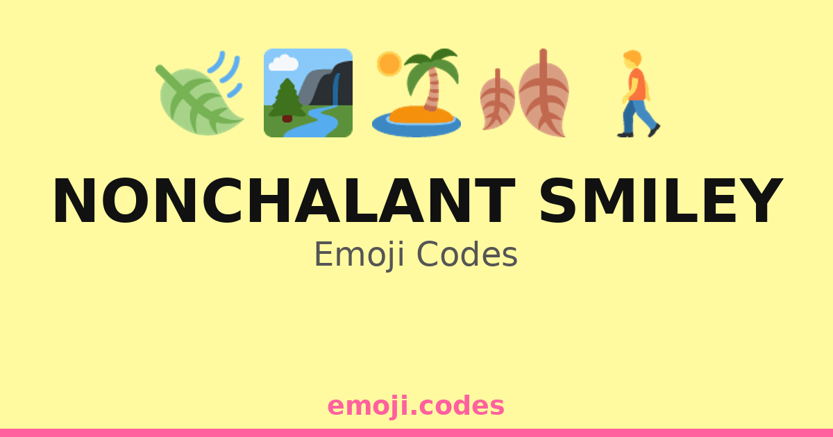 Nonchalant Animation Code Nonchalant Smiley Emoji Codes 🍂🌳😏 — 13 Combinations to Copy & Paste