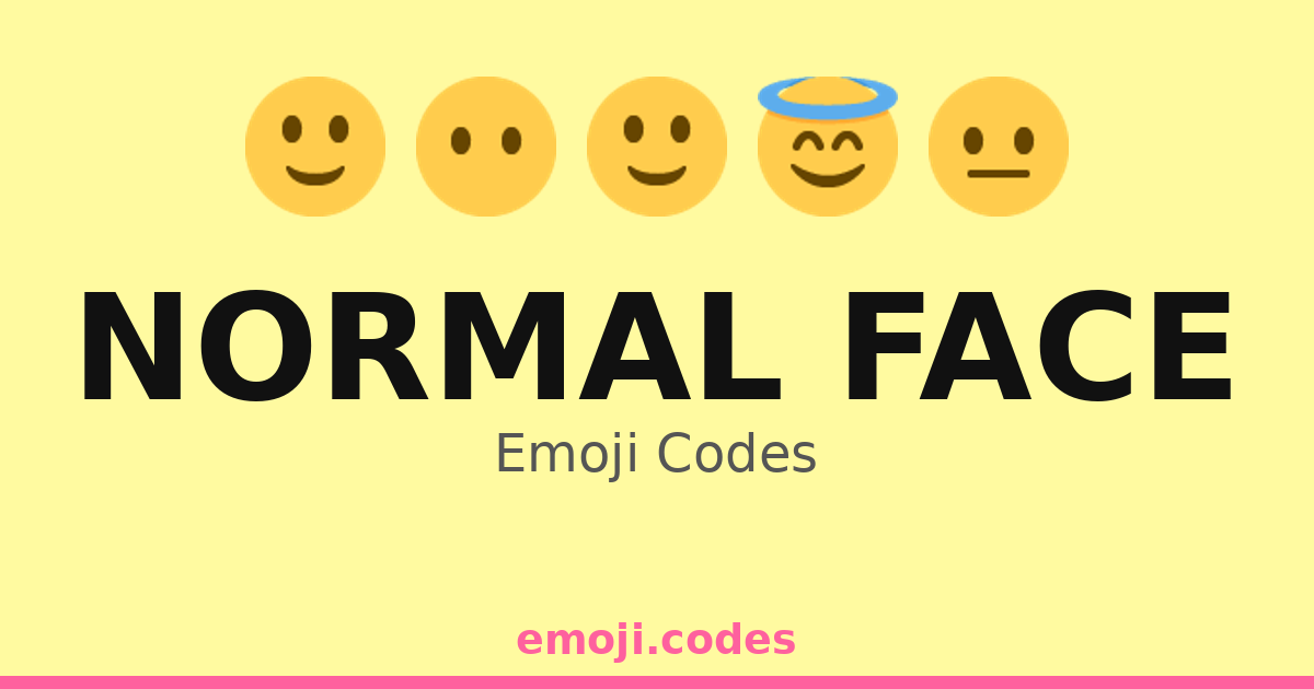 Basic Normal Emotes Normal Face Emoji Codes 😇😐🙂😏😶 — 154 Combinations to Copy & Paste
