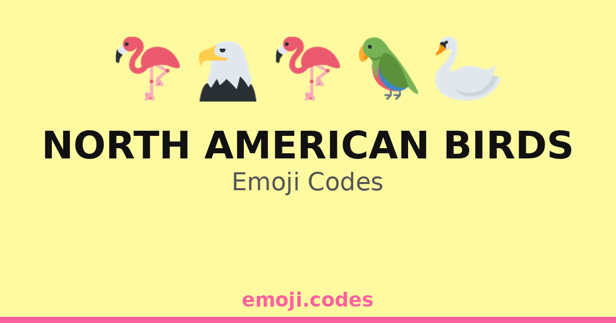 North American Birds Emoji Codes 🐦🌻🏕️ — 164 Combinations to Copy & Paste