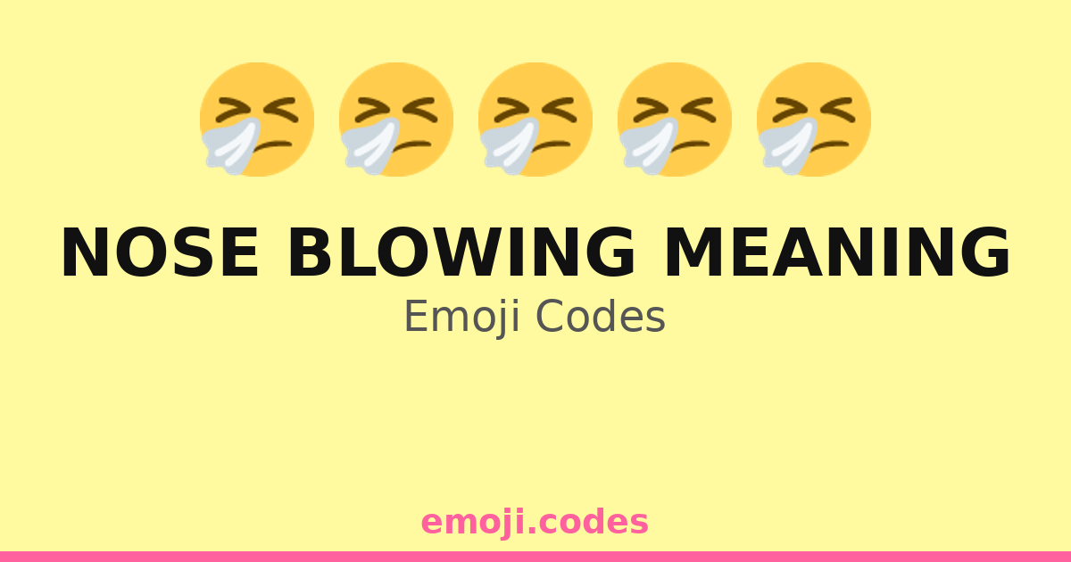 Nose Blowing Meaning Emoji Codes ๐ท๐คง๐งผ โ 290 Combinations to Copy & Paste