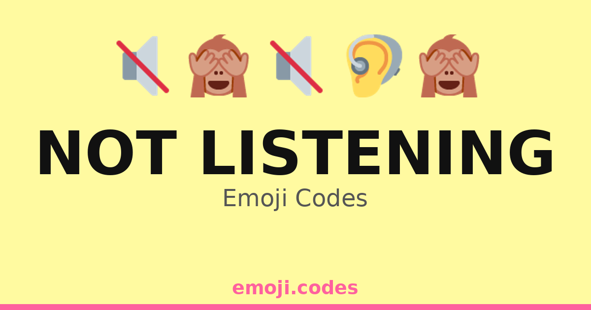 Not Listening Emoji Codes 👂🎧🙈 — 170 Combinations to Copy & Paste