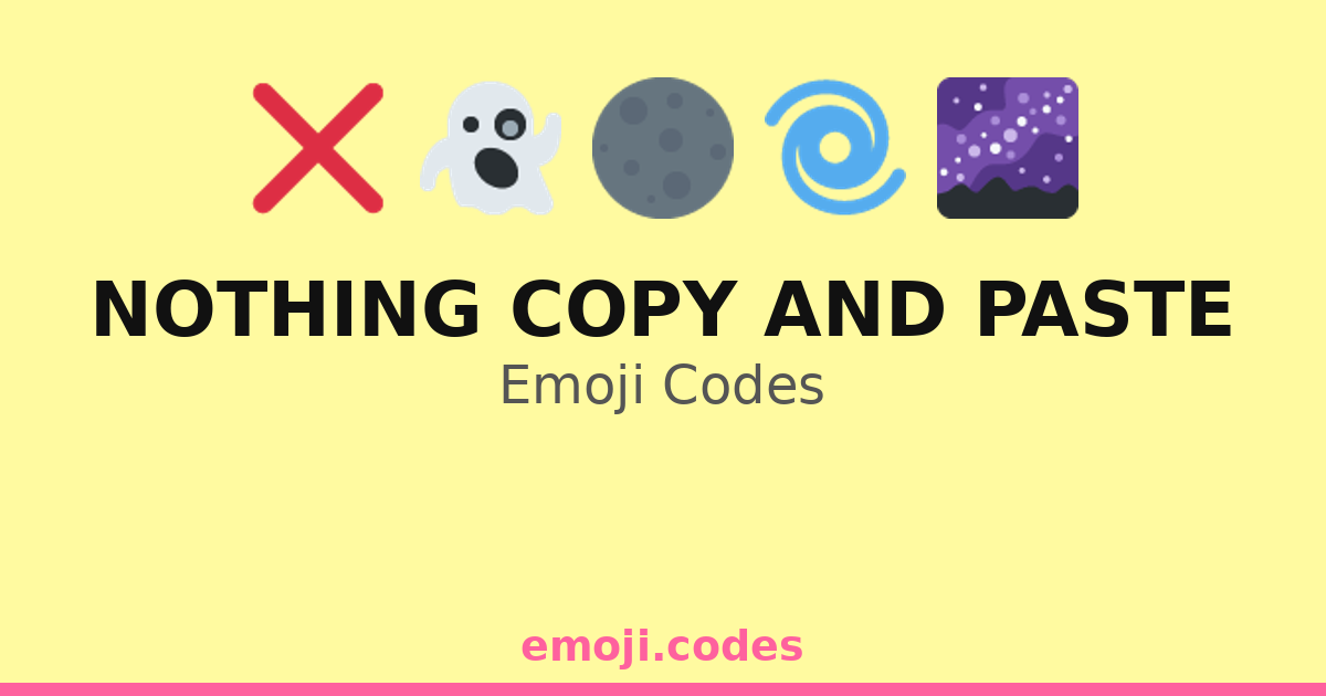Nothing Copy And Paste Emoji Codes 🌀📄 — 17 Combinations to Copy & Paste