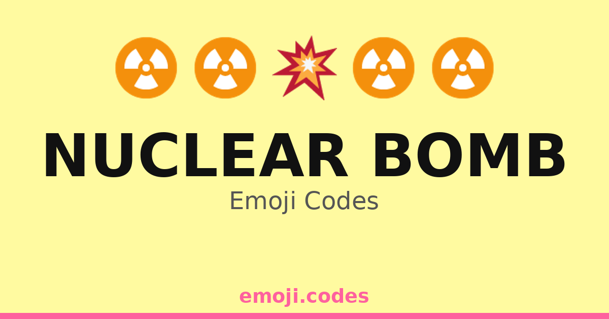 Nuclear Bomb Emoji Codes ππ£β’οΈπ₯ β 237 Combinations to Copy & Paste