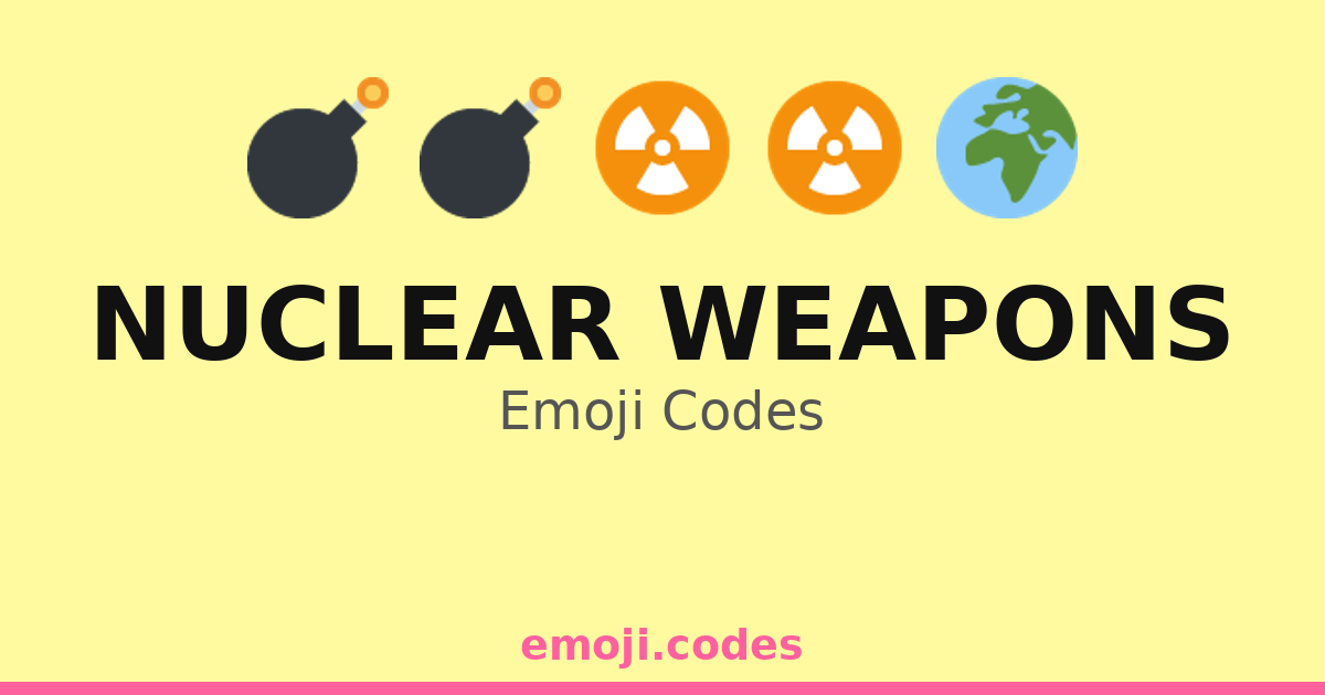 Nuclear Weapons Emoji Codes ๐๐ฃ๐ท โ 266 Combinations to Copy & Paste