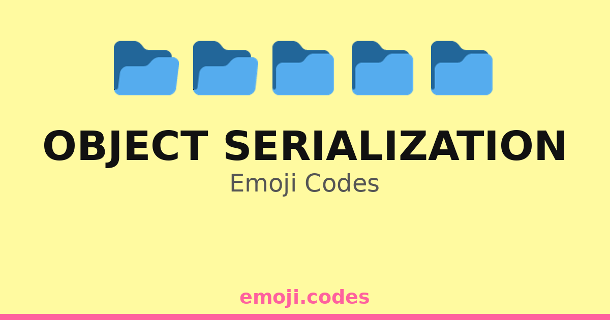 Object Serialization Emoji Codes 💻📦🔗🗃️ — 67 Combinations to Copy & Paste