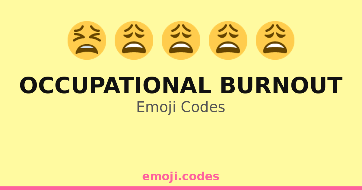 Occupational Burnout Emoji Codes ๐๐๐ผ๐ฉ โ 113 Combinations to Copy & Paste