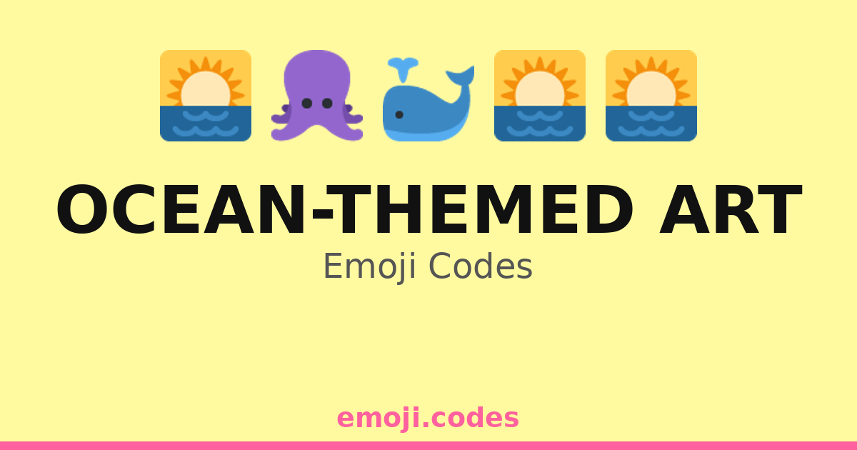 Ocean-Themed Art Emoji Codes ๐
๐๏ธ๐จ โ 136 Combinations to Copy & Paste