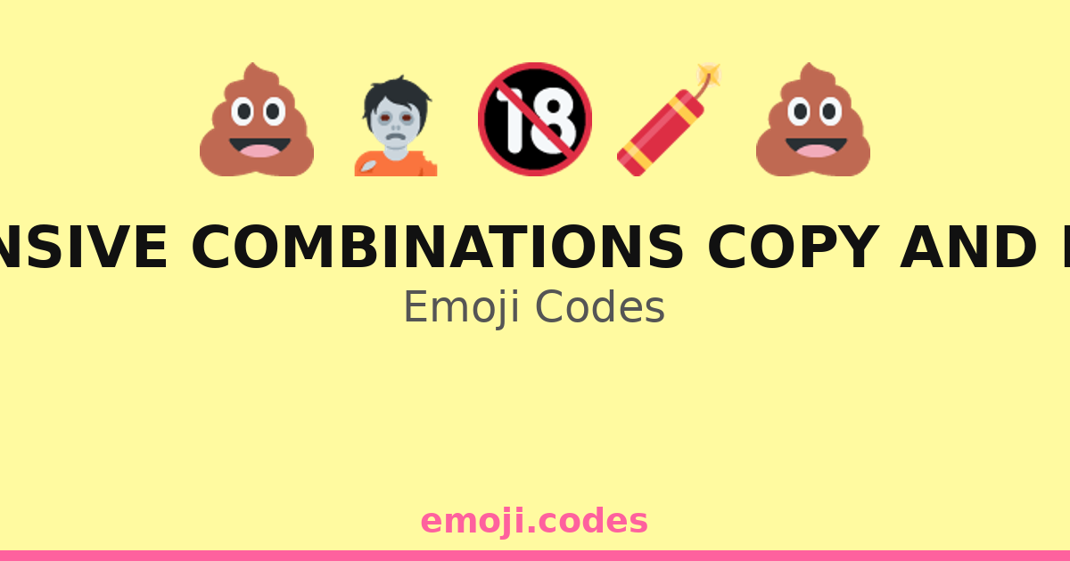 Offensive Combinations Copy And Paste Emoji Codes 👁️🔍🕵️📜 — 270 ...