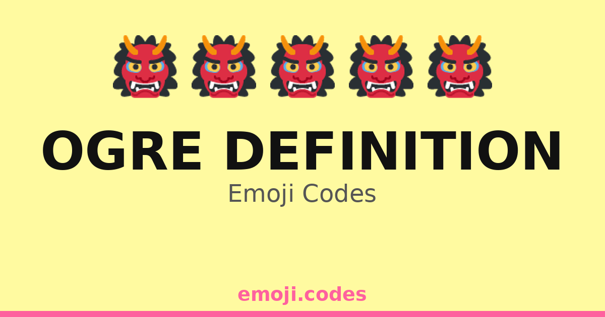 Ogre Definition Emoji Codes 👣🌲👹 — 293 Combinations to Copy & Paste