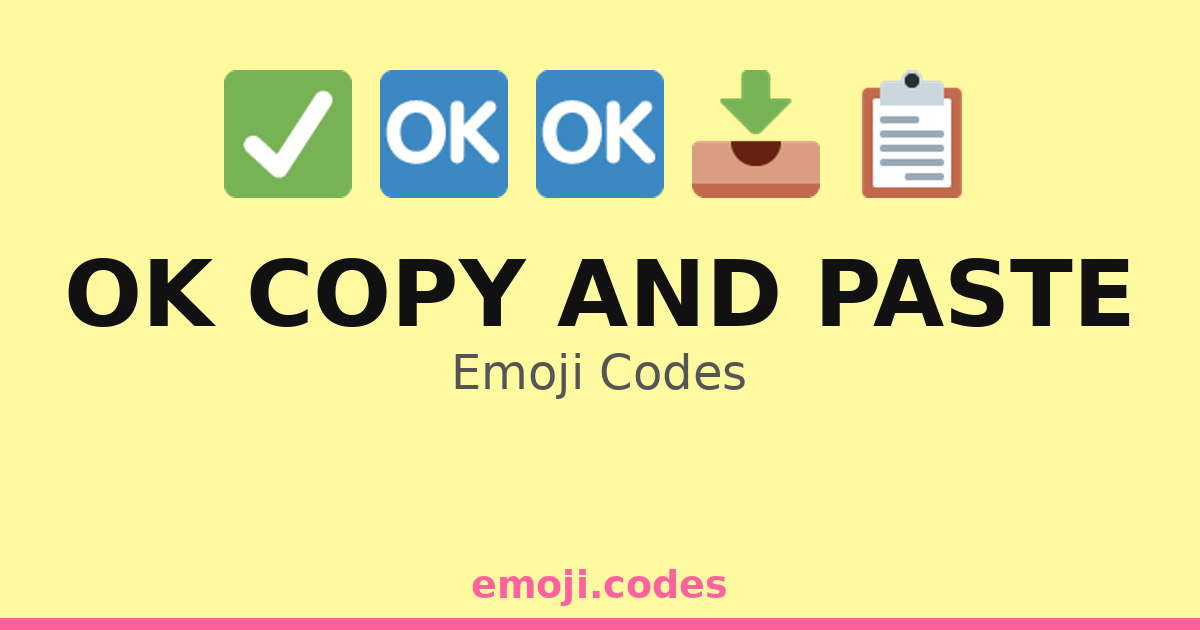 Ok Copy Dat Ok Copy And Paste Emoji Codes 🆗📄📥 — 462 Combinations to Copy & Paste