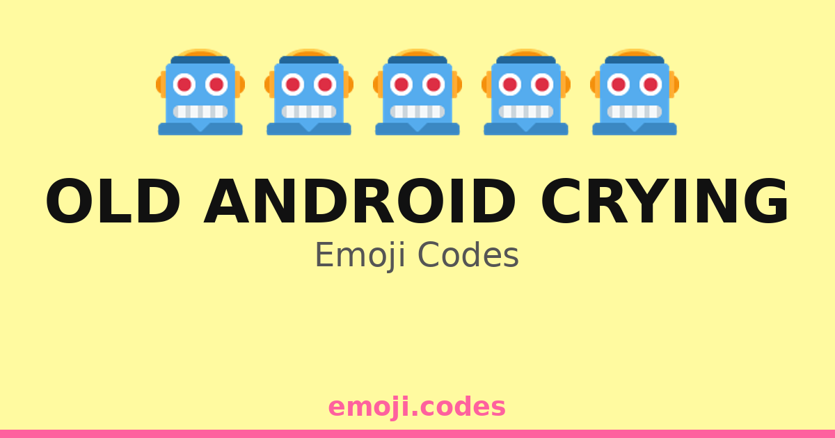 Old Android Crying Emoji Codes 💧 — 224 Combinations to Copy & Paste