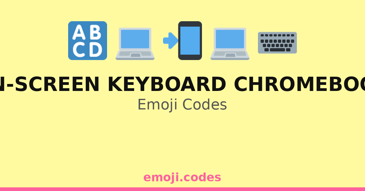 On-Screen Keyboard Chromebook Emoji Codes 💻📲⌨️🔡 — 177 Combinations to ...