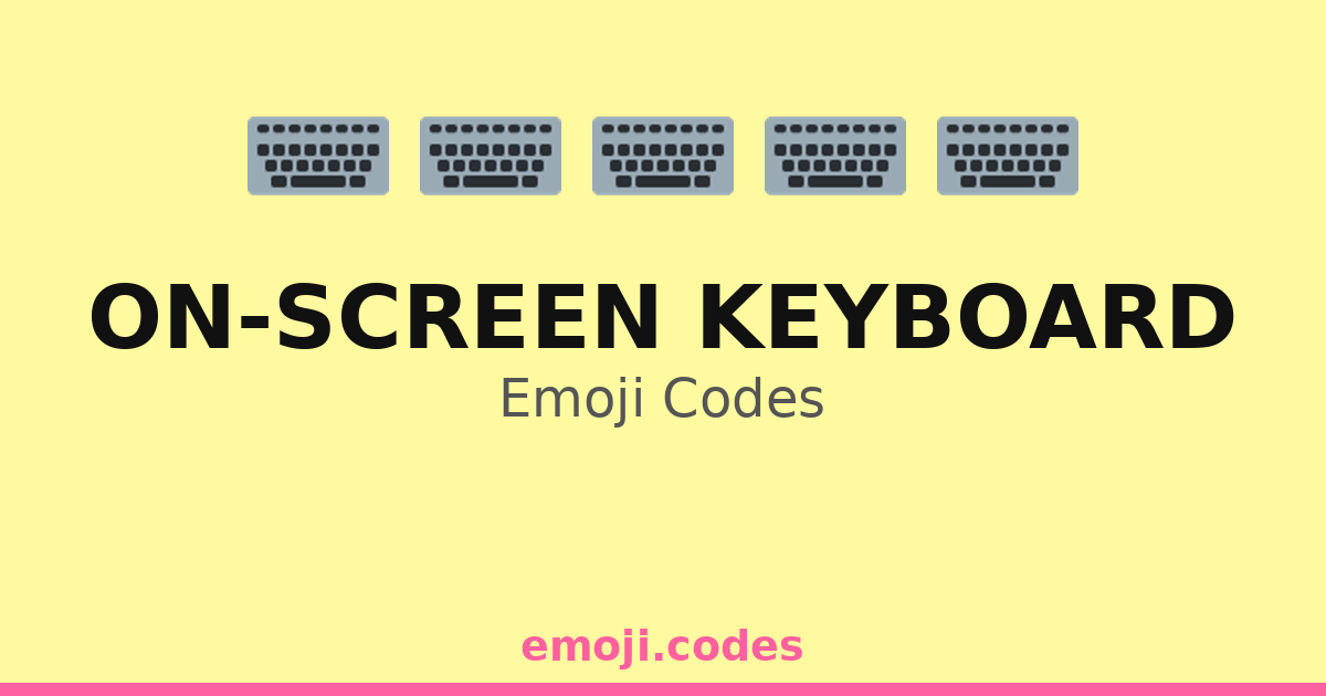 On-Screen Keyboard Emoji Codes ⌨️💻📖🖥️ — 234 Combinations to Copy & Paste