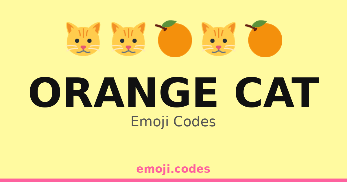 Orange Cat Emoji Codes 🍊🌞🐈 — 302 Combinations to Copy & Paste