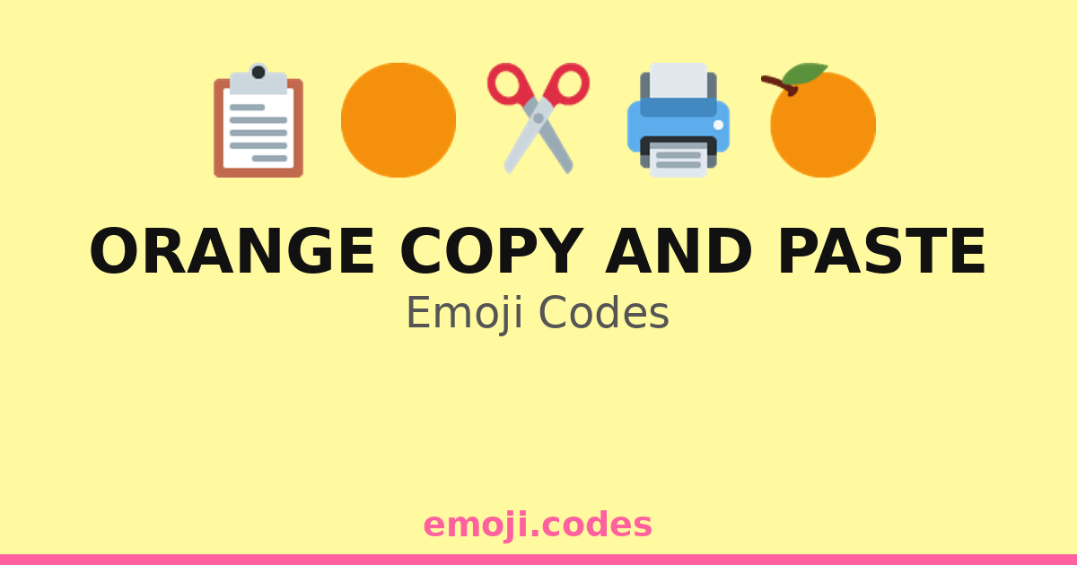 Orange Copy And Paste Emoji Codes ๐๐๐จ๏ธ โ 261 Combinations to Copy & Paste