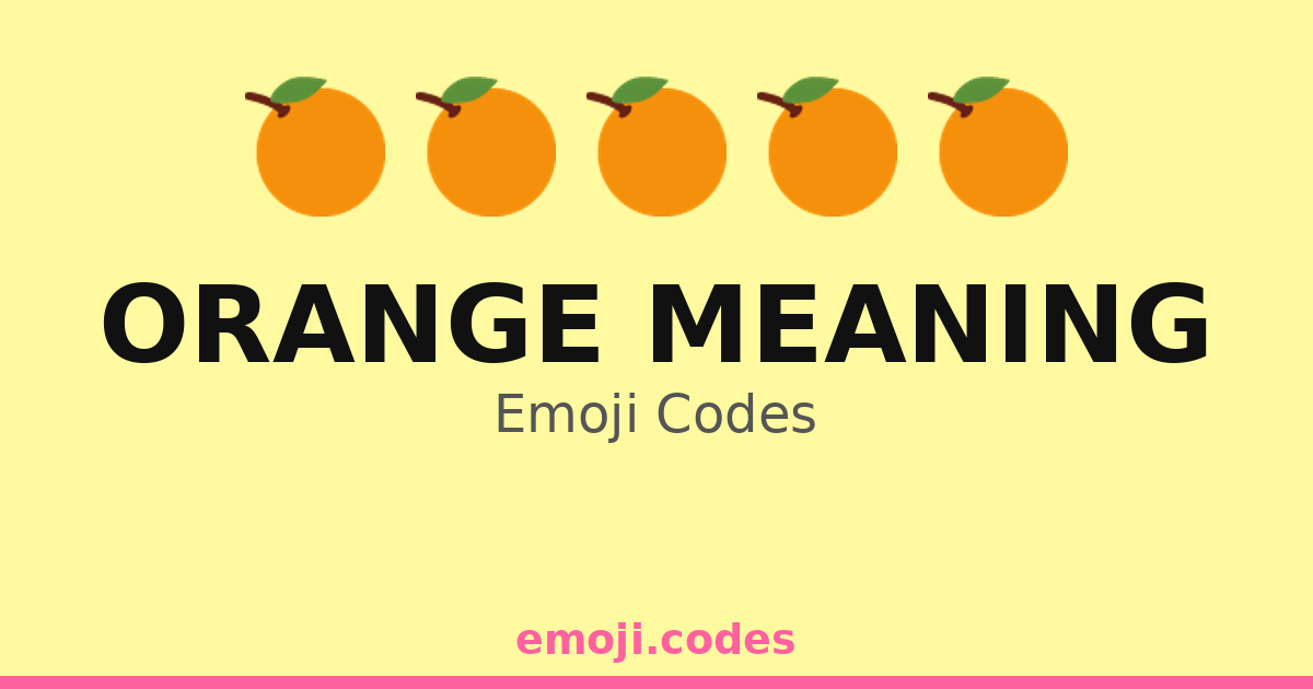 Orange Meaning Emoji Codes 🍊🌅🌞🏖️🍧🍹 — 131 Combinations to Copy & Paste