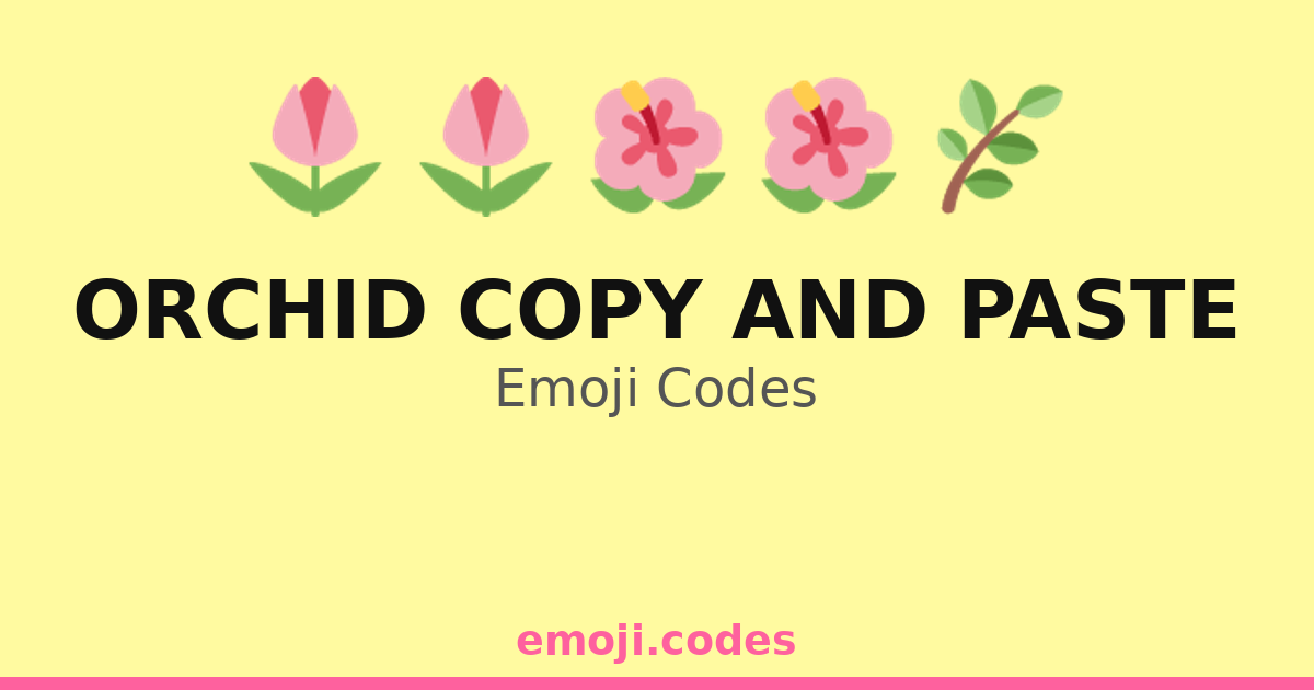 Orchid Copy And Paste Emoji Codes 🌷🌸🌺🌱 — 9 Combinations to Copy & Paste
