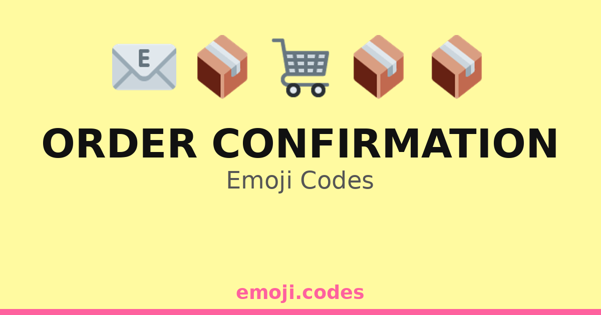 Order Confirmation Emoji Codes 💳📧🛒 — 119 Combinations to Copy & Paste