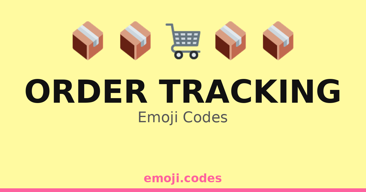 Order Tracking Emoji Codes 📦📦📍📬🏠 — 54 Combinations to Copy & Paste