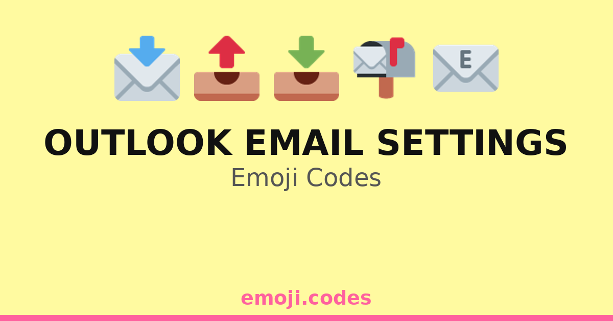 Outlook Email Settings Emoji Codes 📤📥📬🔔📅 — 323 Combinations to Copy & Paste