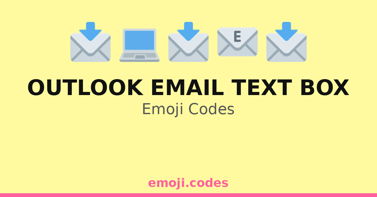 Outlook Email Text Box Emoji Codes 💻📧📤📩 — 138 Combinations to Copy & Paste
